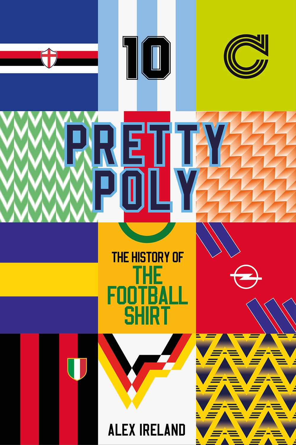 Alex Ireland: Pretty Poly - the history of the Football-Shirt - erschienen 2023 bei Pitch Publishing